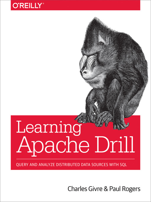Title details for Learning Apache Drill by Charles Givre - Available